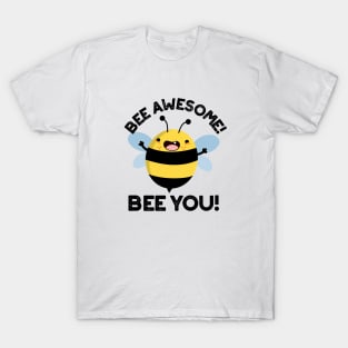 Bee Awesome Bee You Cute Positive Insect Pun T-Shirt